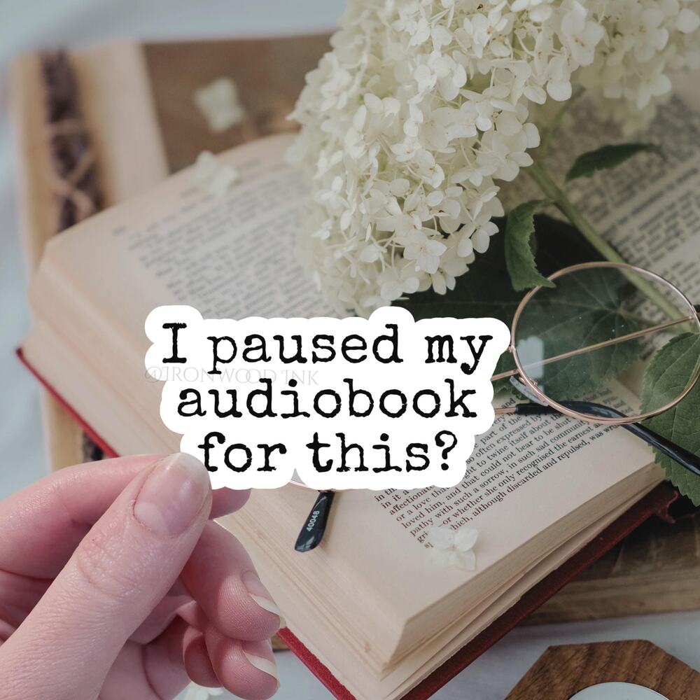 I Paused My Audiobook For This? Sticker Funny Joke Gift Reading Bookish Booktok